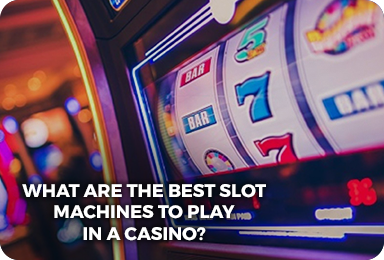 What are the best slot machines to play in a casino?