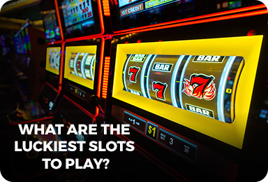 What Are the Luckiest Slots to Play?
