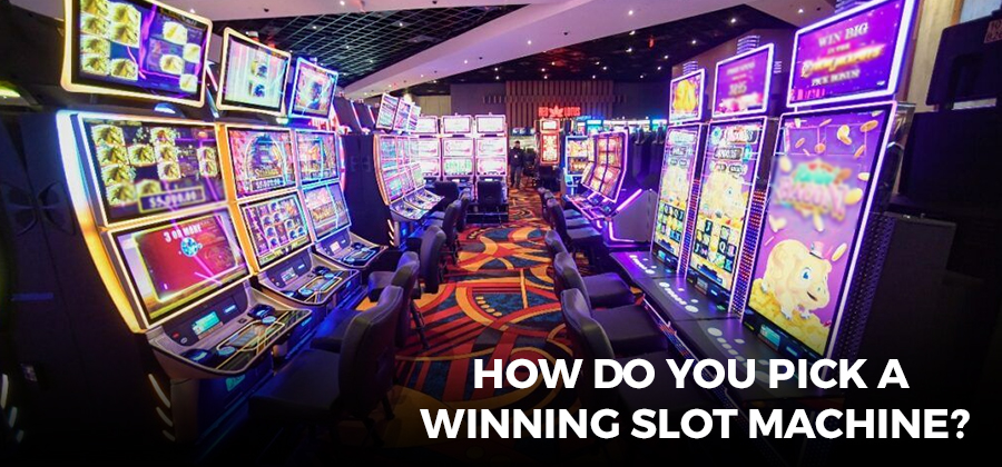 How Do You Pick a Winning Slot Machine