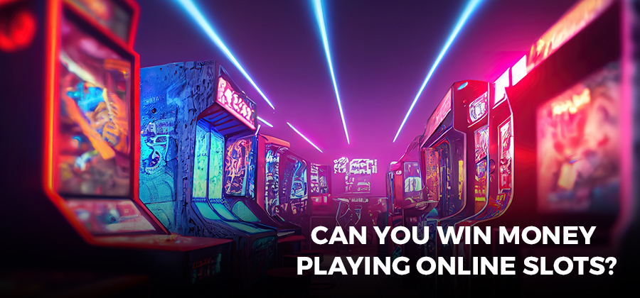 Can You Win Money Playing Online Slots?